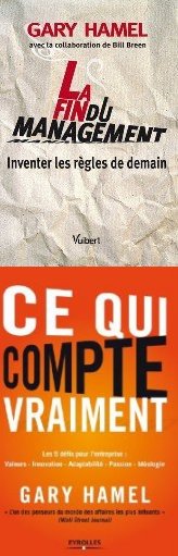 La fin du management, Ce qui compte vraiment, Gary Hamel
