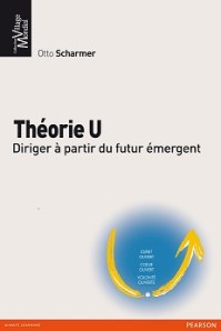 Livre Théorie U, diriger à partir du futur émergent