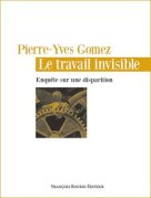Le travail invisible, Pierre-Yves Gomez