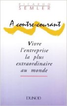 A contre-courant, Vivre l'entreprise la plus extraordinaire au monde