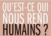Qu'est-ce qui nous rend humains